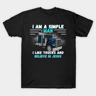 I am a Simple Man I Like Trucks and Believe in Jesus T-Shirt